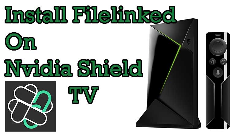 How to Install Filelinked on Nvidia Shield Tv – Android TV BOX