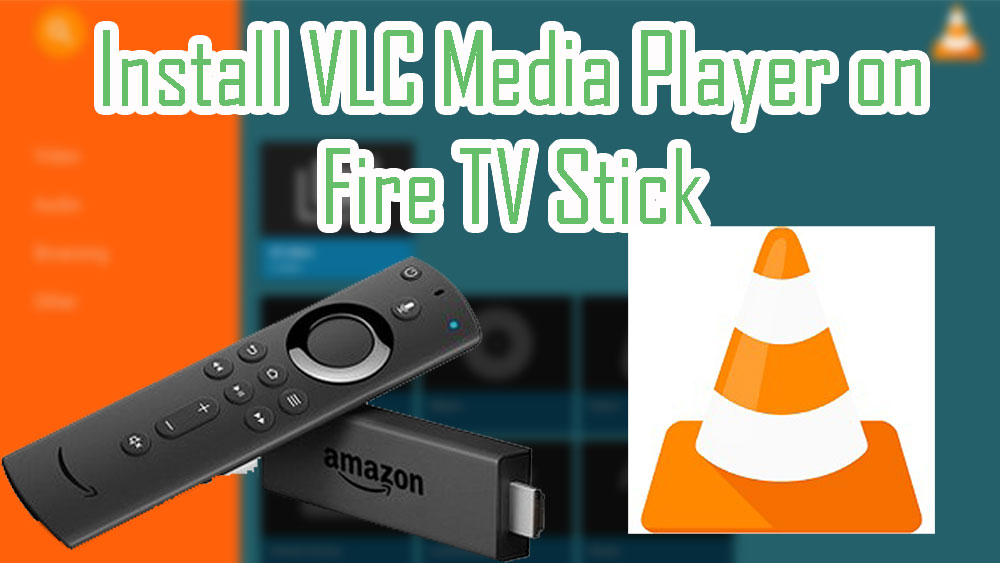 How to install VLC Player on Amazon Fire TV and Fire TV Stick