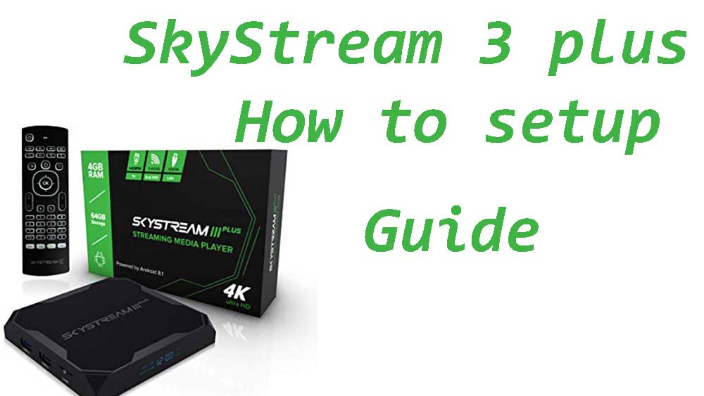 Complete Setup guide for SkyStream Three Plus