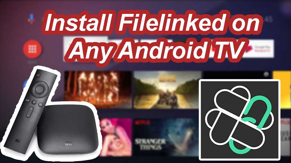 install filelinked on any Android TV