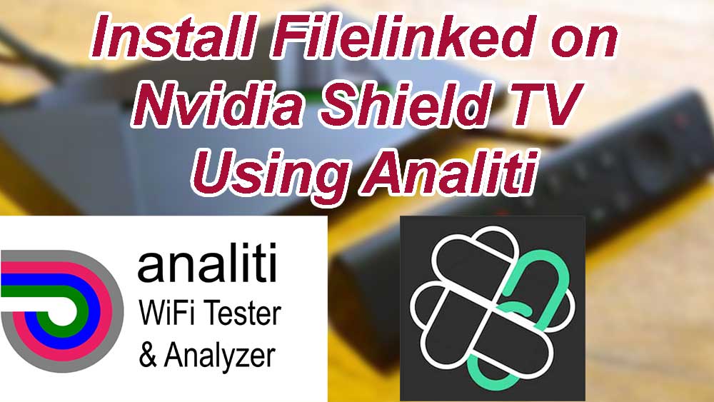 install filelinked on nvidia shield tv using analiti