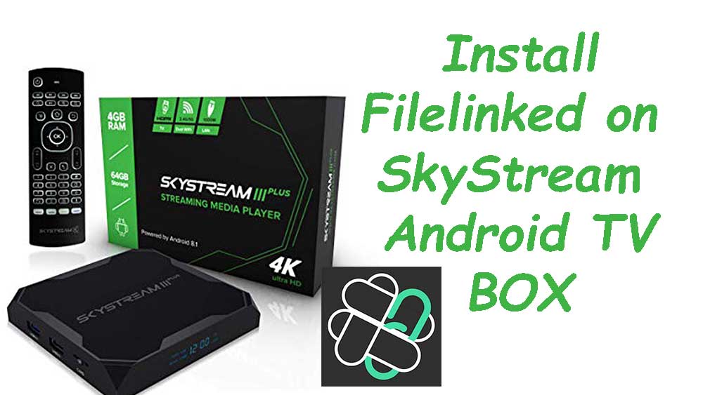 How to install Filelinked SkyStream Android TV BOX