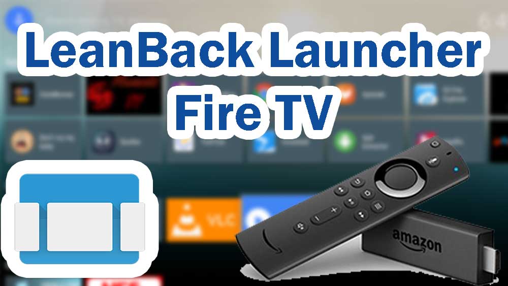 LeanBack Launcher Fire TV