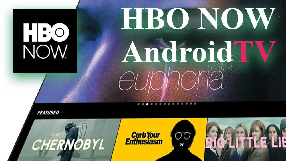 HBO Now for Android TV and Fire TV